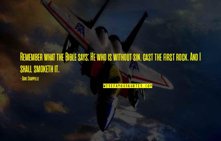This Is My Bible I Am What It Says I Am Quotes By Dave Chappelle: Remember what the Bible says: He who is This Is My Bible I Am What It Says I Am Quotes By Dave Chappelle: Remember what the Bible says: He who is