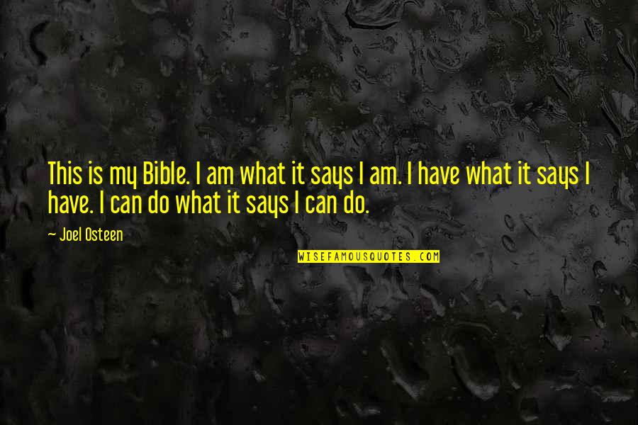 This Is My Bible I Am What It Says I Am Quotes By Joel Osteen: This is my Bible. I am what it This Is My Bible I Am What It Says I Am Quotes By Joel Osteen: This is my Bible. I am what it