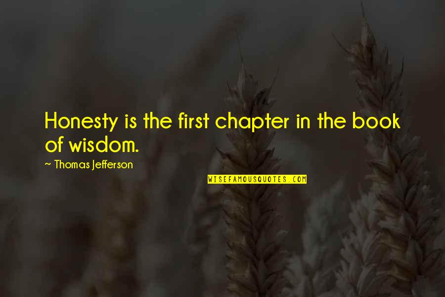 This Is My Boomstick Quote Quotes By Thomas Jefferson: Honesty is the first chapter in the book