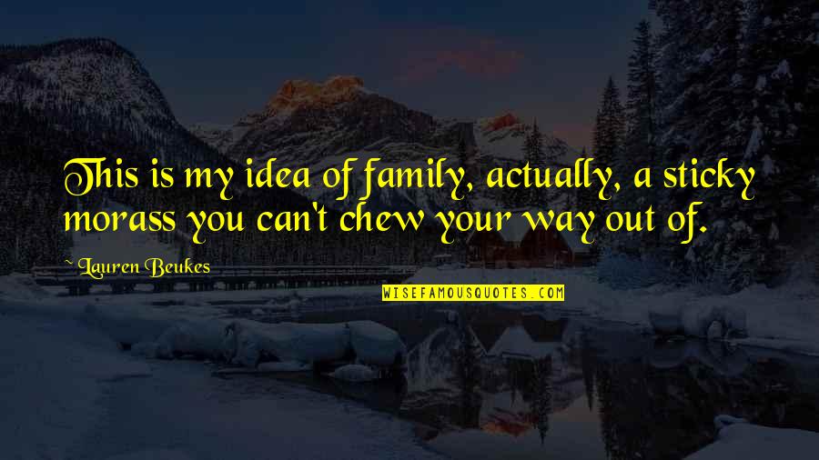 This Is My Family Quotes By Lauren Beukes: This is my idea of family, actually, a