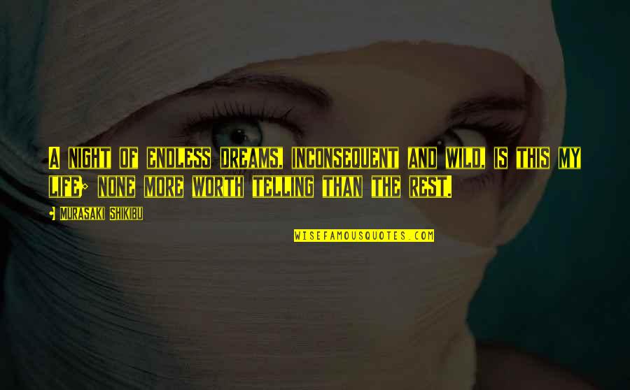 This Is My Life Quotes By Murasaki Shikibu: A night of endless dreams, inconsequent and wild,