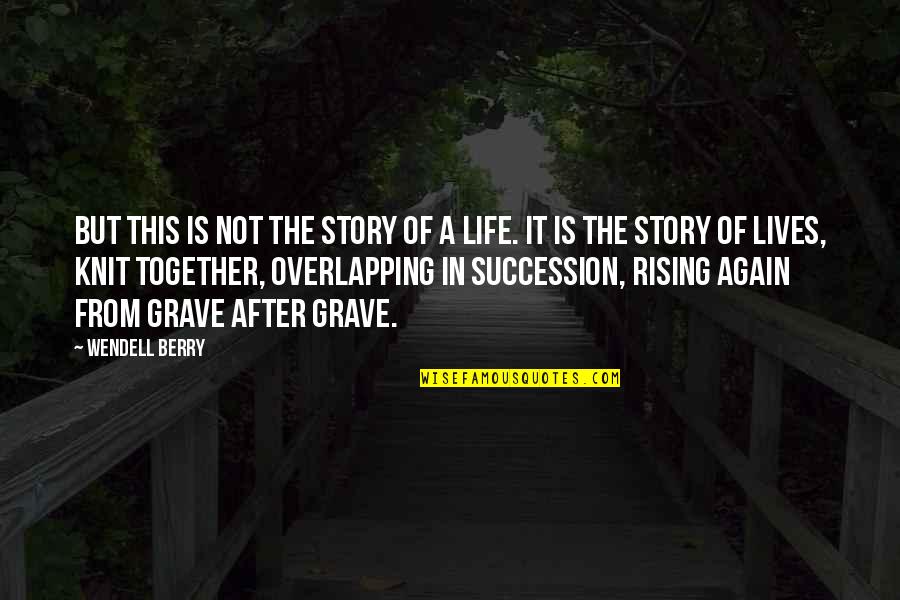 This Is My Life Story Quotes By Wendell Berry: But this is not the story of a This Is My Life Story Quotes By Wendell Berry: But this is not the story of a