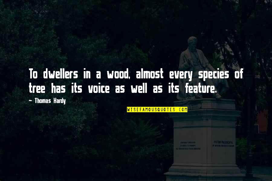 This Is My Own Muriel Kitagawa Quotes By Thomas Hardy: To dwellers in a wood, almost every species This Is My Own Muriel Kitagawa Quotes By Thomas Hardy: To dwellers in a wood, almost every species
