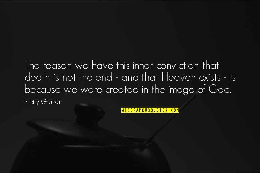 This Is Not End Quotes By Billy Graham: The reason we have this inner conviction that