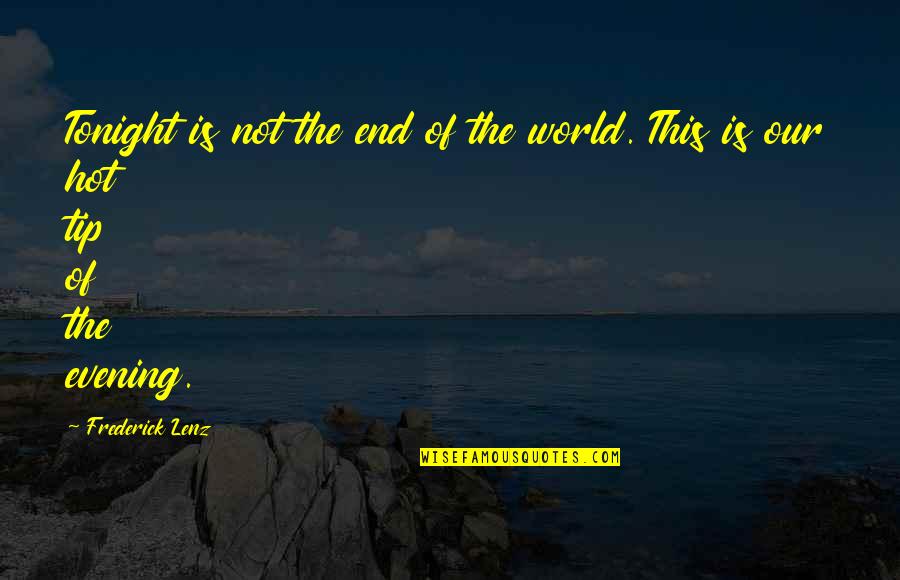 This Is Not End Quotes By Frederick Lenz: Tonight is not the end of the world.