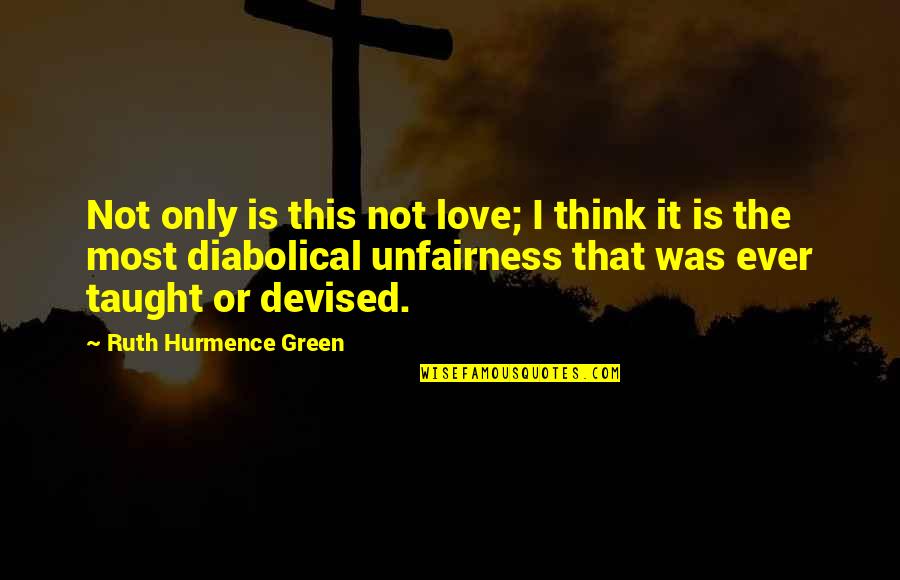 This Is Not Love Quotes By Ruth Hurmence Green: Not only is this not love; I think
