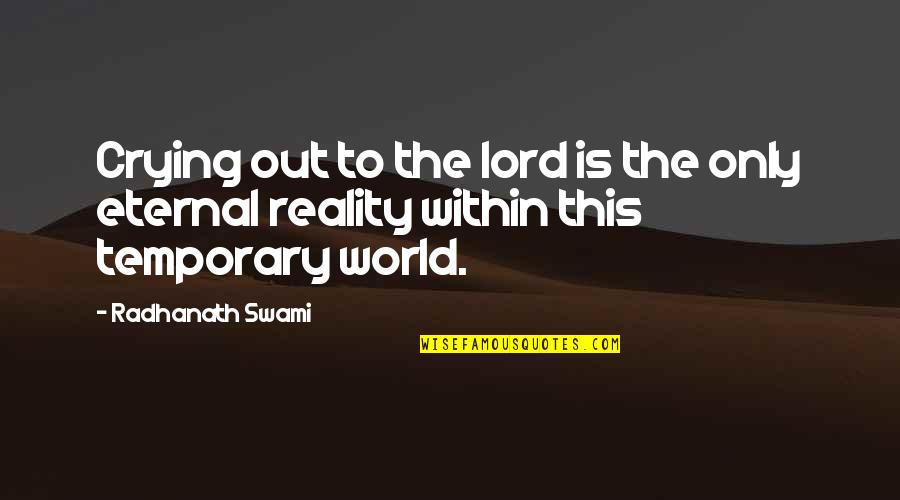 This Is Reality Quotes By Radhanath Swami: Crying out to the lord is the only