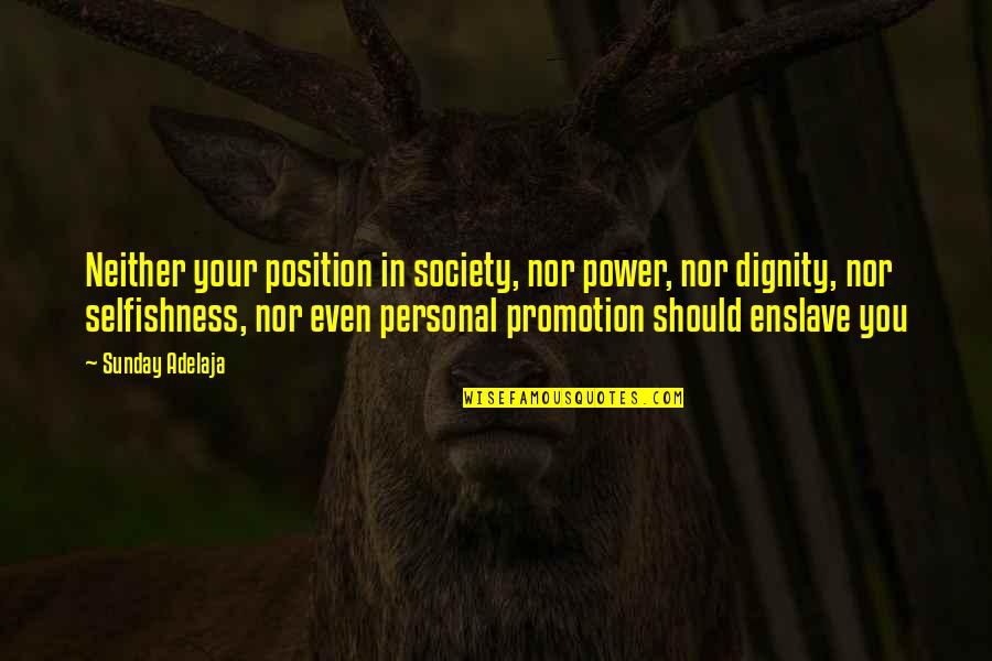 This Is Sparta Movie Quotes By Sunday Adelaja: Neither your position in society, nor power, nor This Is Sparta Movie Quotes By Sunday Adelaja: Neither your position in society, nor power, nor
