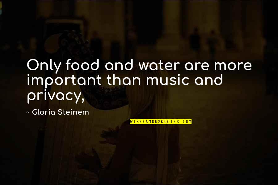 This Is Water Important Quotes By Gloria Steinem: Only food and water are more important than This Is Water Important Quotes By Gloria Steinem: Only food and water are more important than
