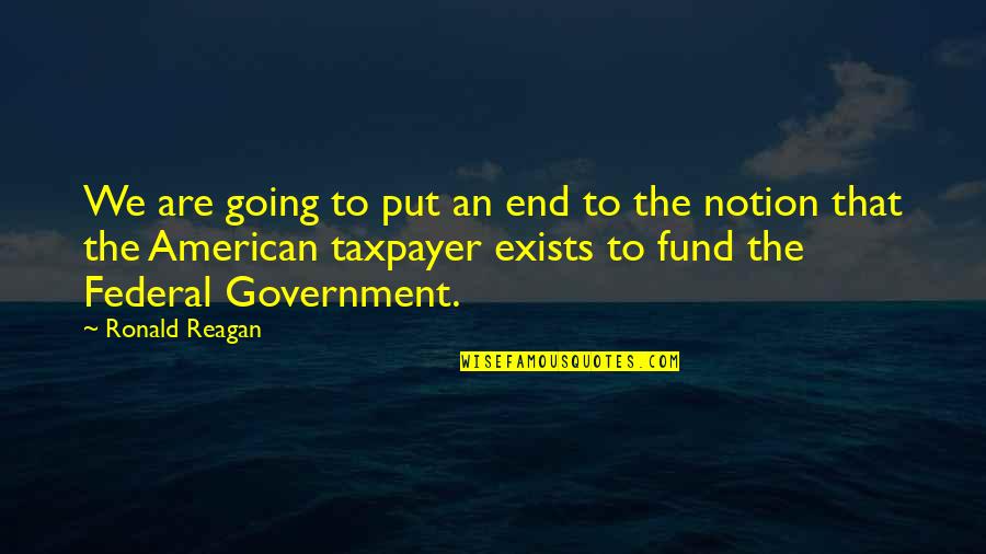 This Is Water Important Quotes By Ronald Reagan: We are going to put an end to