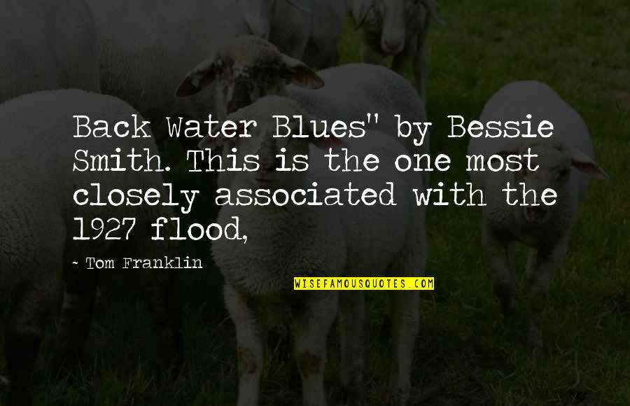 This Is Water Quotes By Tom Franklin: Back Water Blues" by Bessie Smith. This is