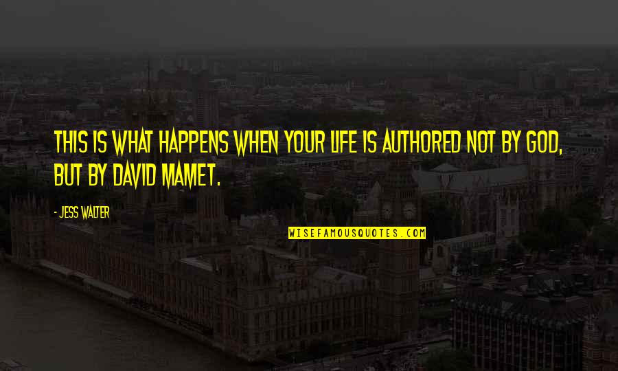 This Is Your Life Quotes By Jess Walter: This is what happens when your life is