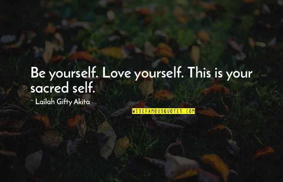 This Is Your Life Quotes By Lailah Gifty Akita: Be yourself. Love yourself. This is your sacred This Is Your Life Quotes By Lailah Gifty Akita: Be yourself. Love yourself. This is your sacred