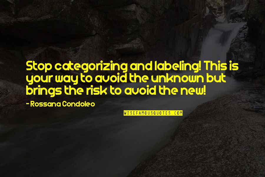 This Is Your Life Quotes By Rossana Condoleo: Stop categorizing and labeling! This is your way This Is Your Life Quotes By Rossana Condoleo: Stop categorizing and labeling! This is your way