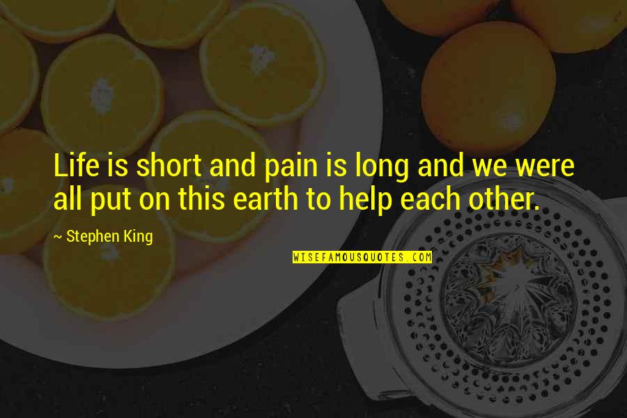 This Life Is Short Quotes By Stephen King: Life is short and pain is long and