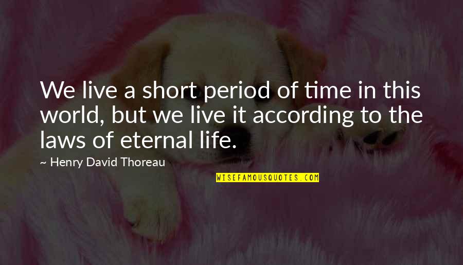 This Life We Live Quotes By Henry David Thoreau: We live a short period of time in