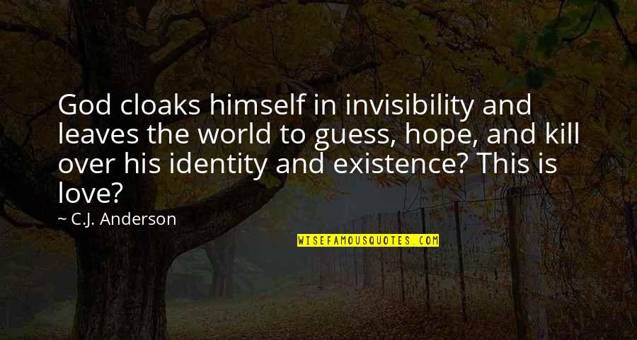 This Love Quotes By C.J. Anderson: God cloaks himself in invisibility and leaves the