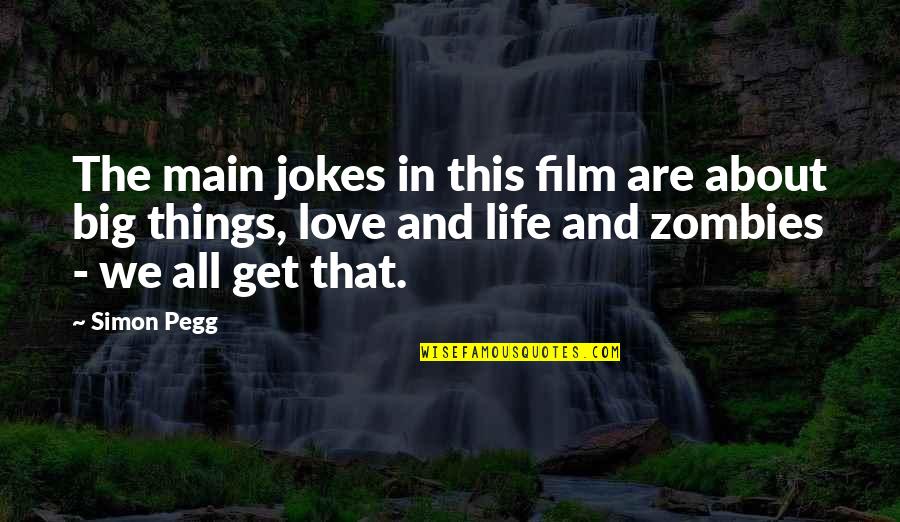 This Love Quotes By Simon Pegg: The main jokes in this film are about