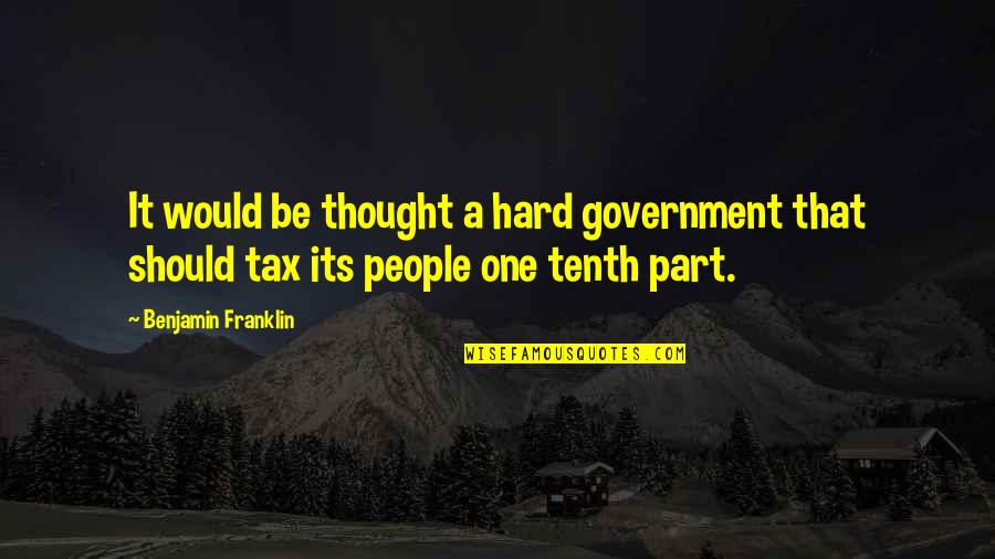 This Made Me Cry Quotes By Benjamin Franklin: It would be thought a hard government that This Made Me Cry Quotes By Benjamin Franklin: It would be thought a hard government that