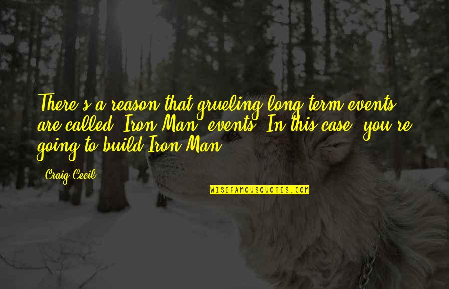 This Man Quotes By Craig Cecil: There's a reason that grueling long-term events are This Man Quotes By Craig Cecil: There's a reason that grueling long-term events are