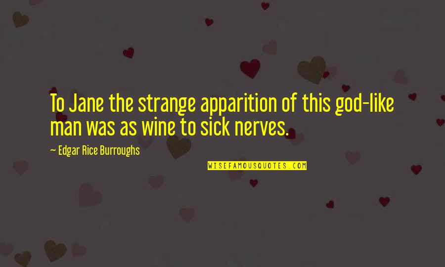 This Man Quotes By Edgar Rice Burroughs: To Jane the strange apparition of this god-like This Man Quotes By Edgar Rice Burroughs: To Jane the strange apparition of this god-like