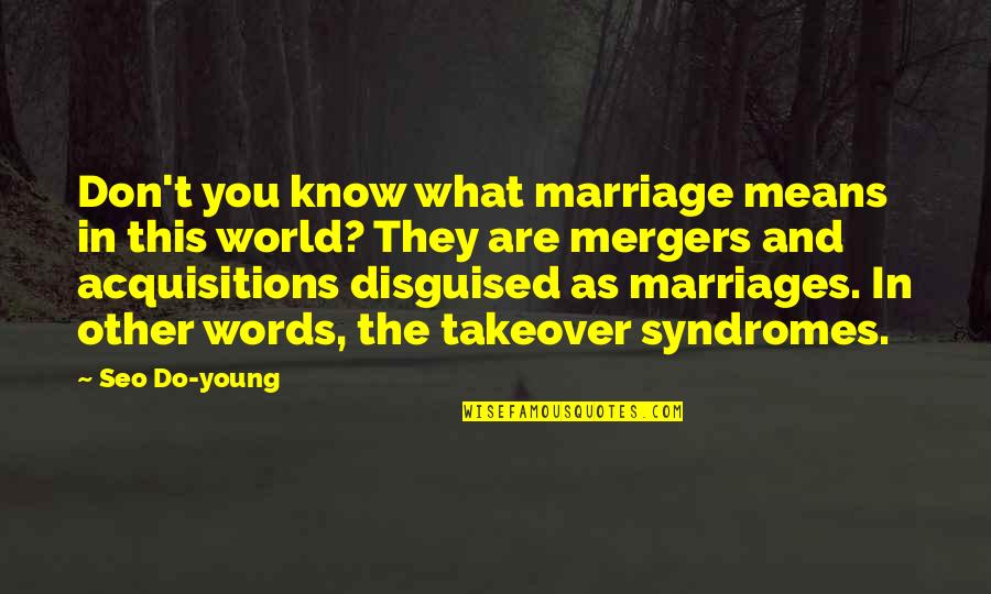This Mean World Quotes By Seo Do-young: Don't you know what marriage means in this This Mean World Quotes By Seo Do-young: Don't you know what marriage means in this
