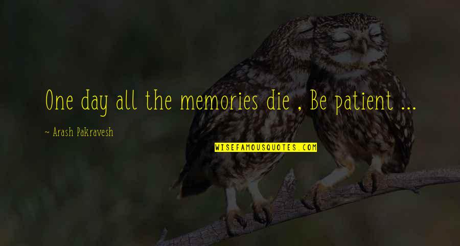 This Means War Love Quotes By Arash Pakravesh: One day all the memories die , Be