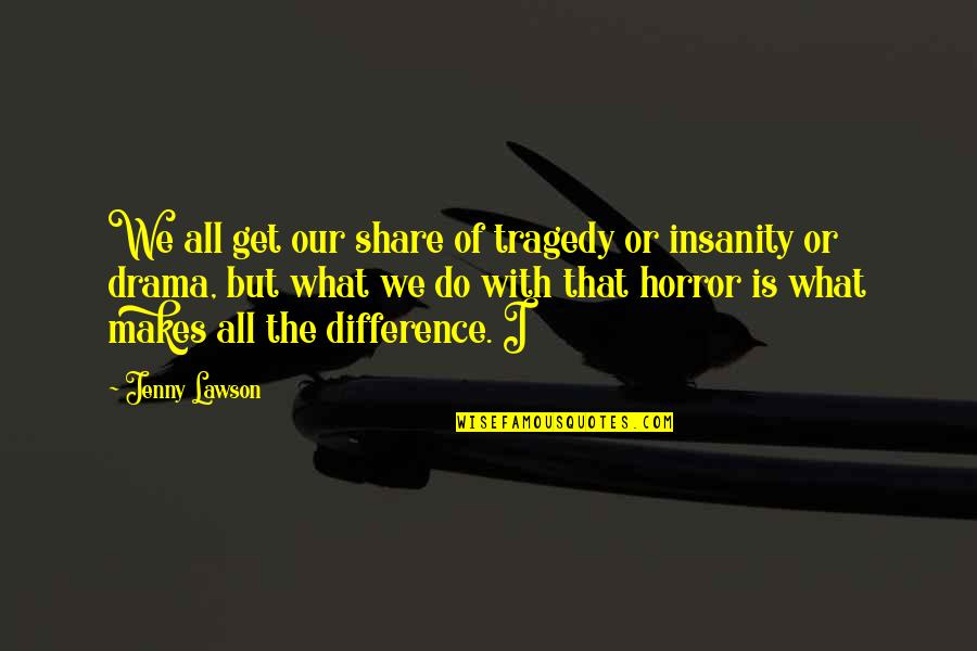 This Means War Love Quotes By Jenny Lawson: We all get our share of tragedy or