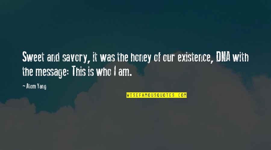 This Message Quotes By Atom Yang: Sweet and savory, it was the honey of This Message Quotes By Atom Yang: Sweet and savory, it was the honey of
