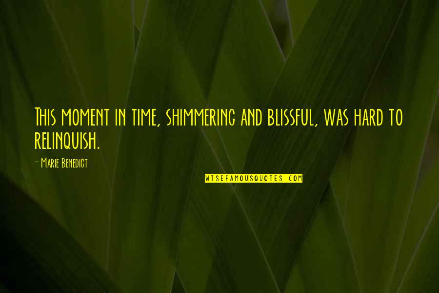 This Moment In Time Quotes By Marie Benedict: This moment in time, shimmering and blissful, was