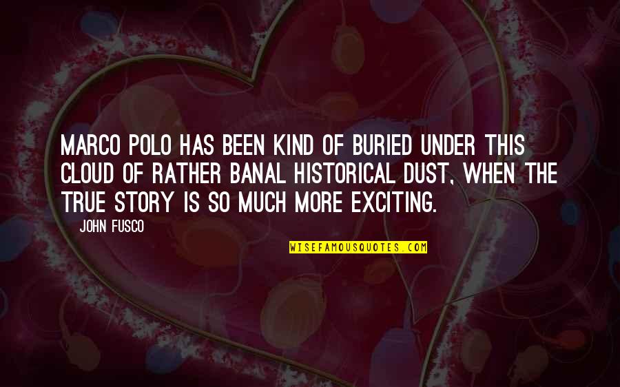 This Much Is True Quotes By John Fusco: Marco Polo has been kind of buried under