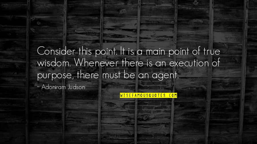 This Must Quotes By Adoniram Judson: Consider this point. It is a main point This Must Quotes By Adoniram Judson: Consider this point. It is a main point