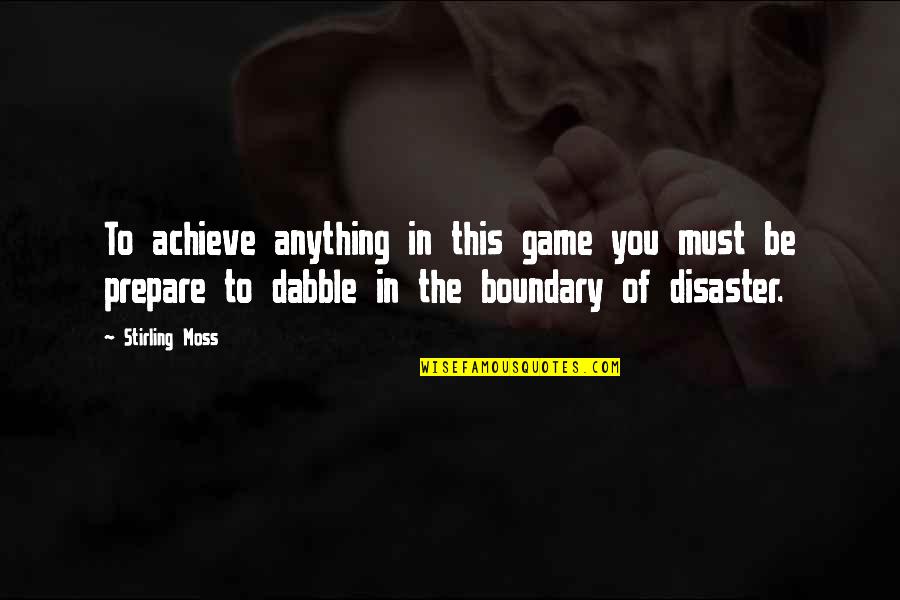 This Must Quotes By Stirling Moss: To achieve anything in this game you must This Must Quotes By Stirling Moss: To achieve anything in this game you must