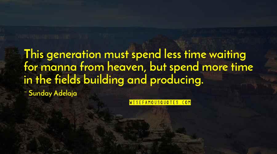 This Must Quotes By Sunday Adelaja: This generation must spend less time waiting for This Must Quotes By Sunday Adelaja: This generation must spend less time waiting for