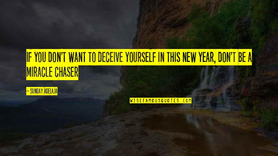 This New Year Quotes By Sunday Adelaja: If you don't want to deceive yourself in