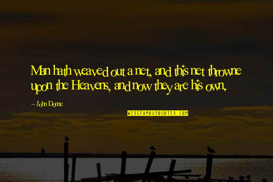 This Now Quotes By John Donne: Man hath weaved out a net, and this This Now Quotes By John Donne: Man hath weaved out a net, and this