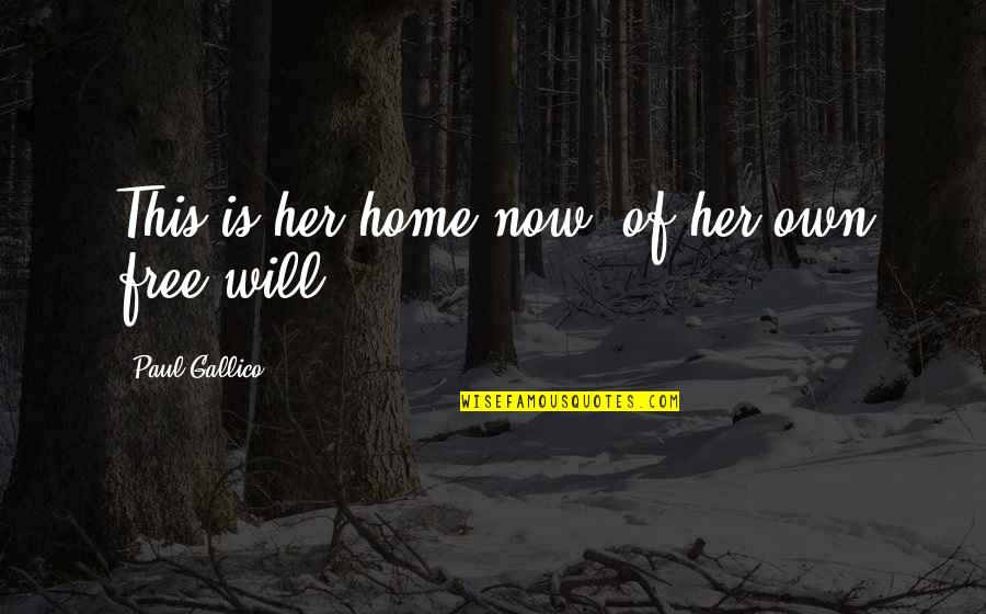 This Now Quotes By Paul Gallico: This is her home now--of her own free This Now Quotes By Paul Gallico: This is her home now--of her own free