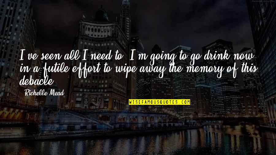 This Now Quotes By Richelle Mead: I've seen all I need to. I'm going