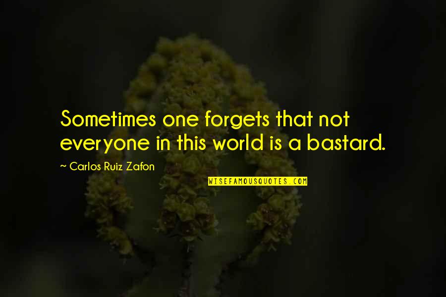 This One Quotes By Carlos Ruiz Zafon: Sometimes one forgets that not everyone in this