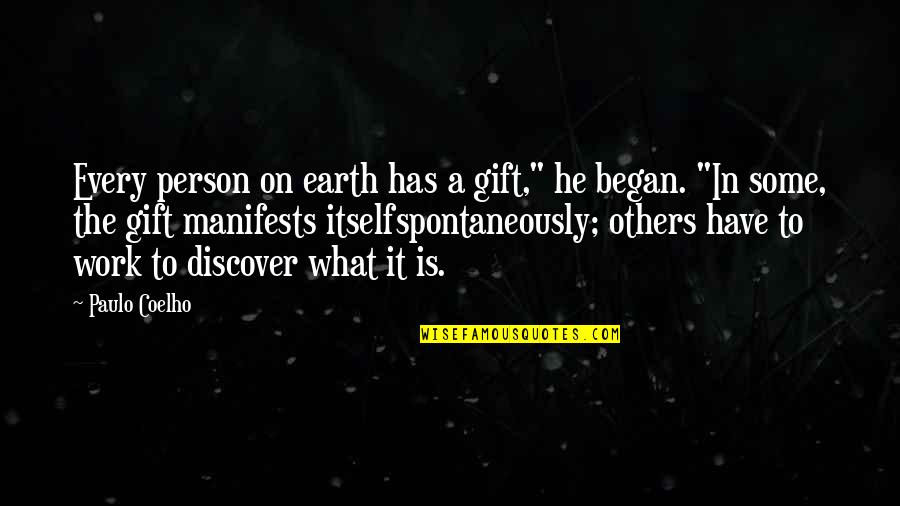 This Person Is A Gift Quotes By Paulo Coelho: Every person on earth has a gift," he This Person Is A Gift Quotes By Paulo Coelho: Every person on earth has a gift," he