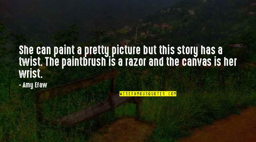 This Picture Quotes By Amy Efaw: She can paint a pretty picture but this