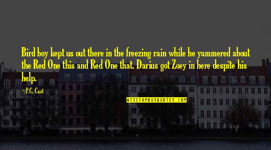 This Rain Quotes By P.C. Cast: Bird boy kept us out there in the This Rain Quotes By P.C. Cast: Bird boy kept us out there in the