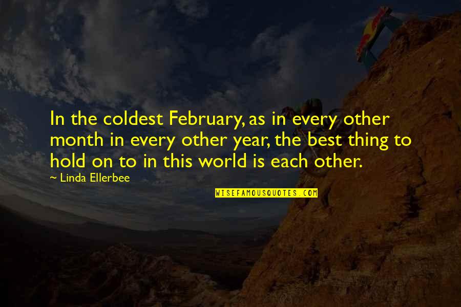 This Relationship Quotes By Linda Ellerbee: In the coldest February, as in every other