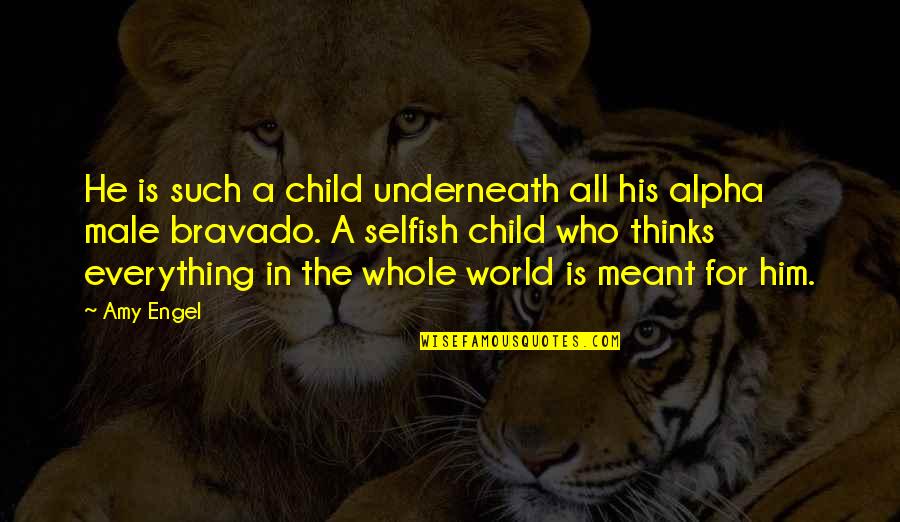 This Selfish World Quotes By Amy Engel: He is such a child underneath all his
