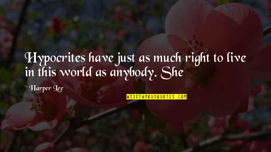 This She Quotes By Harper Lee: Hypocrites have just as much right to live