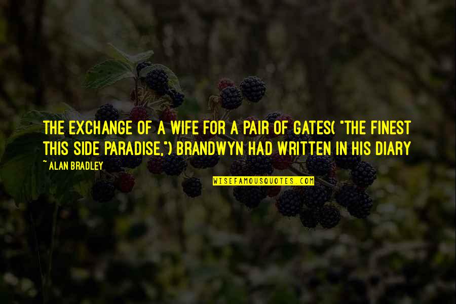 This Side Of Paradise Quotes By Alan Bradley: The exchange of a wife for a pair