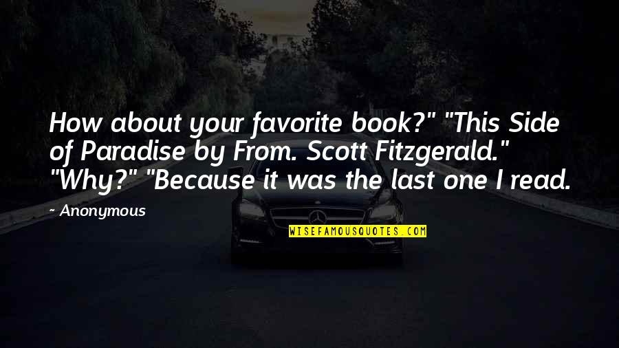 This Side Of Paradise Quotes By Anonymous: How about your favorite book?" "This Side of