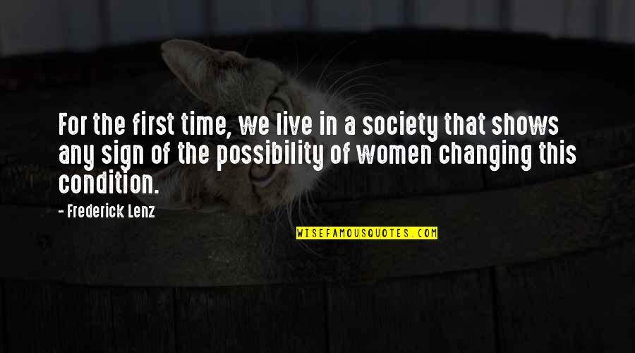 This Society Quotes By Frederick Lenz: For the first time, we live in a