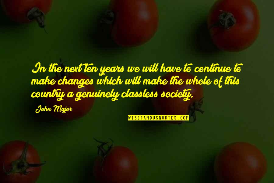 This Society Quotes By John Major: In the next ten years we will have