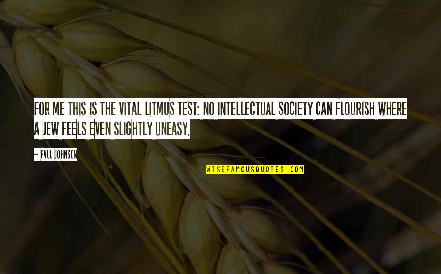 This Society Quotes By Paul Johnson: For me this is the vital litmus test: